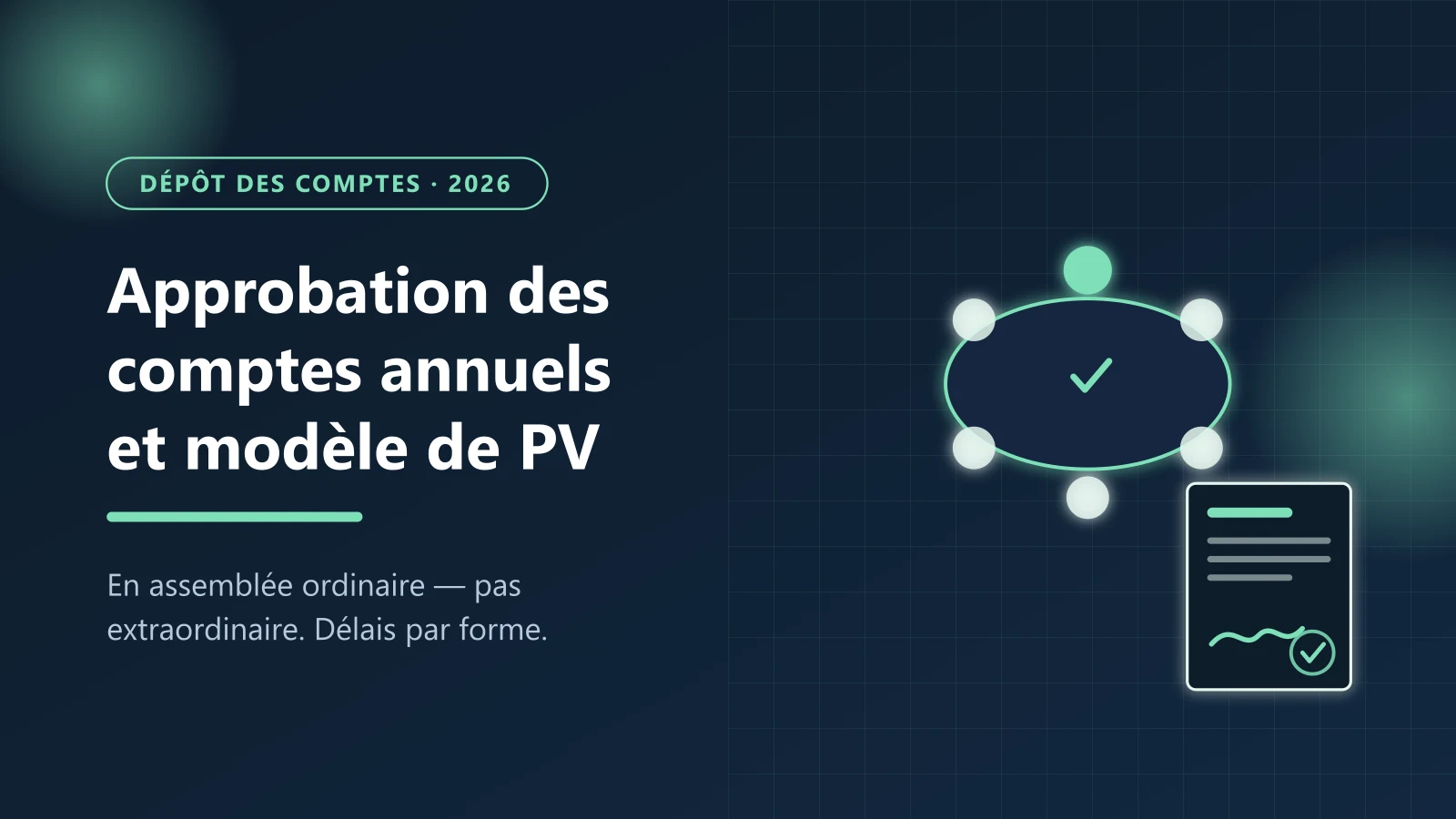 Approbation des comptes annuels : délais par forme sociale et modèle de procès-verbal — Le Guichet des Formalités