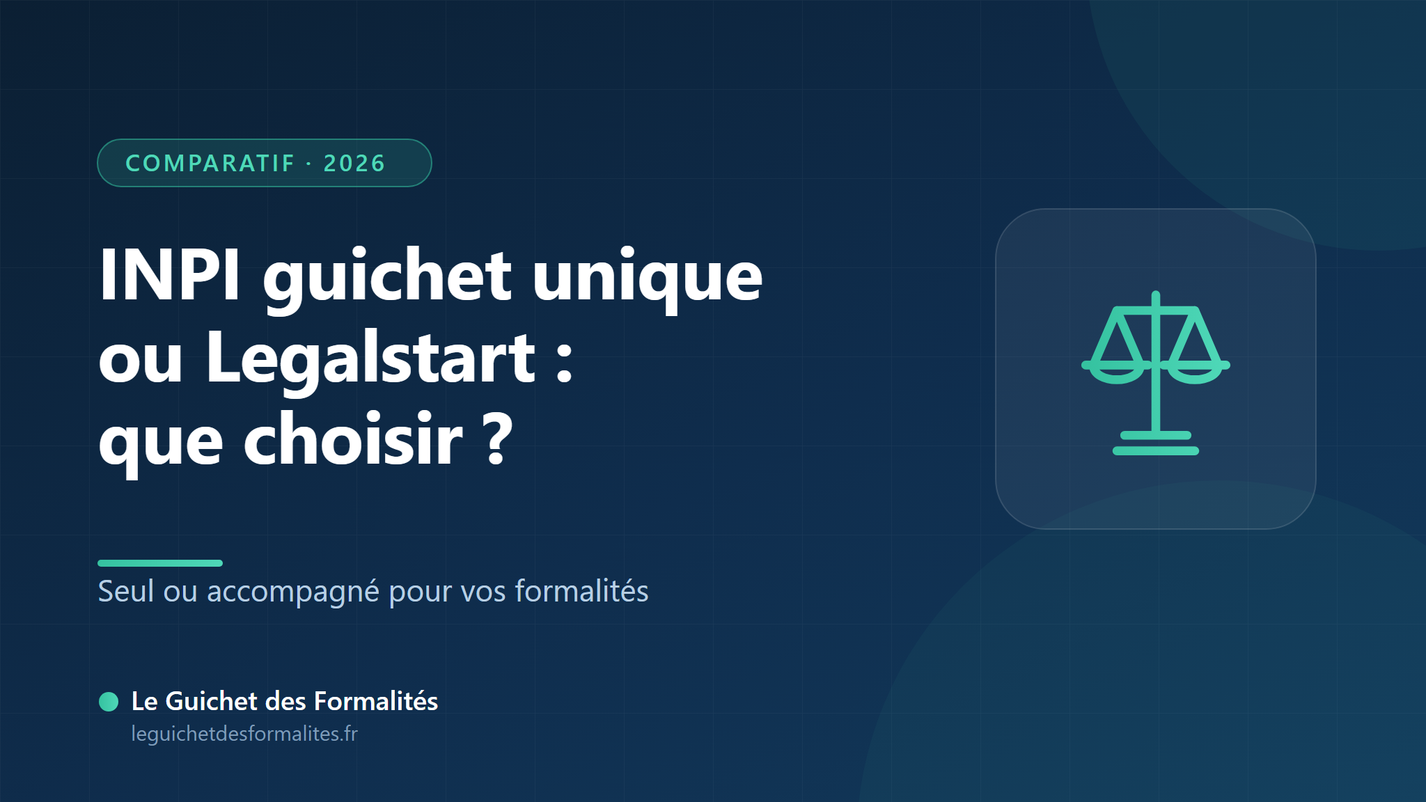 Comparatif 2026 : INPI guichet unique ou Legalstart, que choisir pour vos formalités ? — Le Guichet des Formalités
